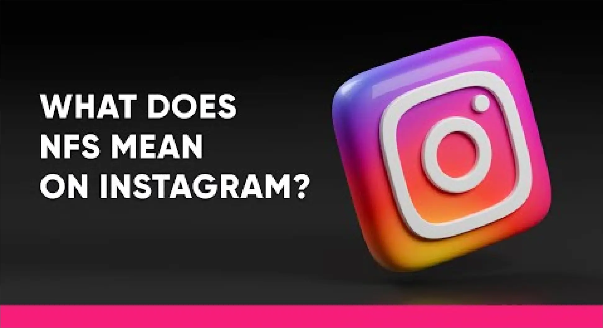 NFS Meaning on Instagram A Comprehensive Overview